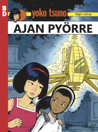 Yoko Tsuno: Ajan pyörre (BD-sarja 1). Roger Leloup, 2021. Story House Egmont. Suomennos ranskasta.